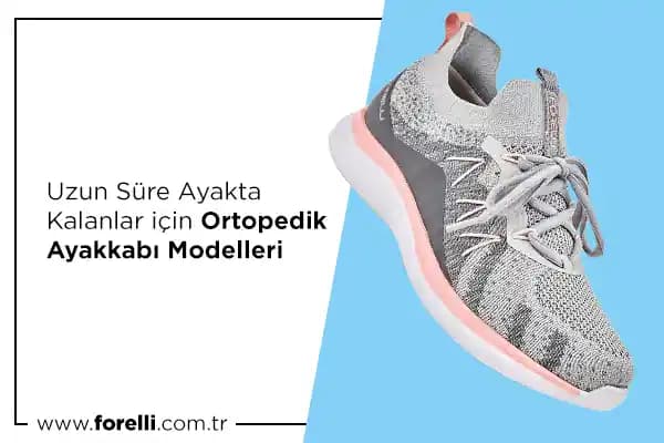 Ayakta Duranlar İçin Doğru Ayakkabı Seçimi ve Konfor Sağlayan Modeller