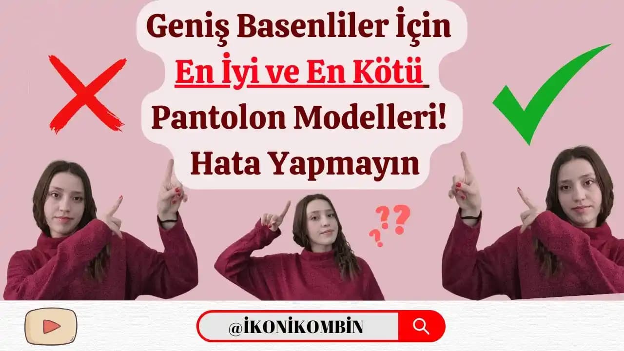 Basenleri Gizlemeden veya Vurgulamadan Pantolon Seçimi İpuçları ve Moda Tavsiyeleri