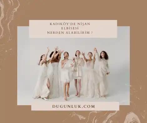 Kadıköy’de Nişan Elbisesi Seçenekleri ve Stil İpuçları 2023