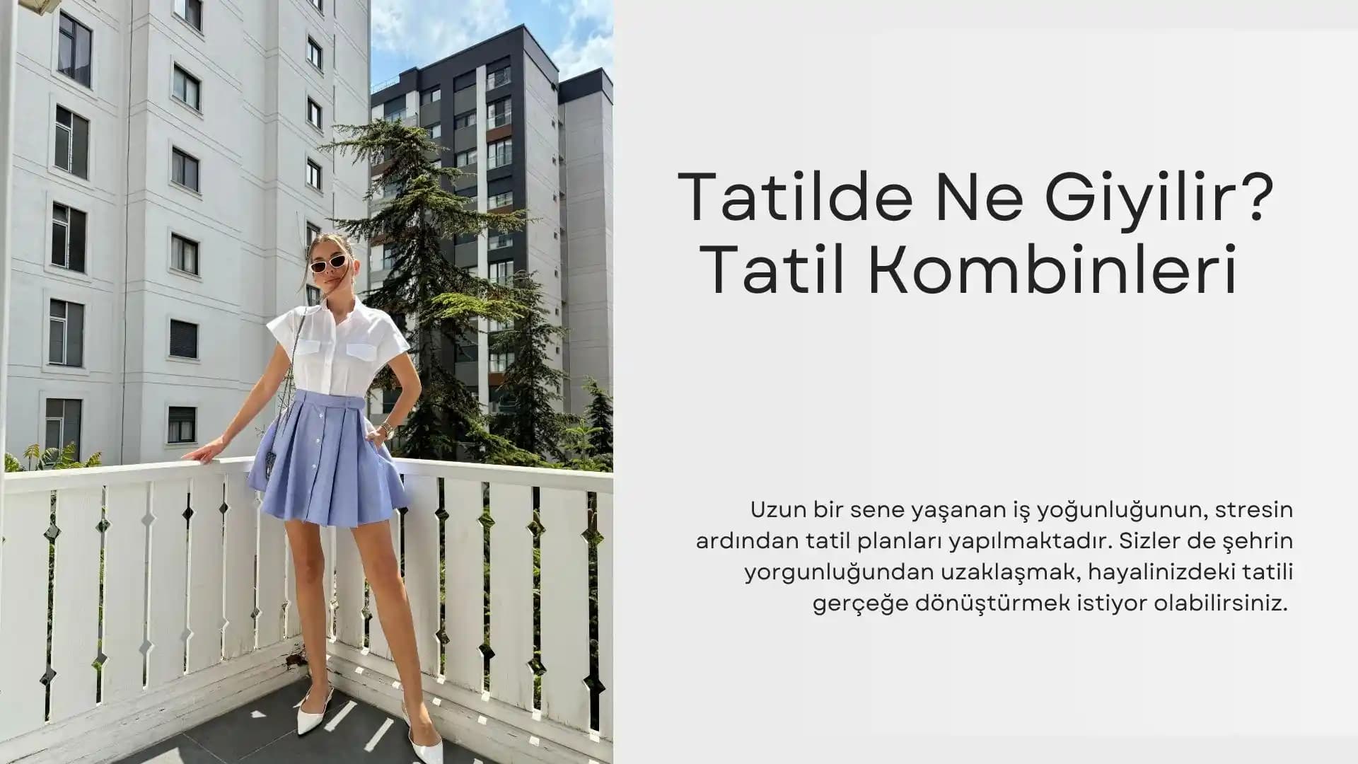 Tatil İçin Uygun Kıyafet Seçenekleri ve Stil İpuçları